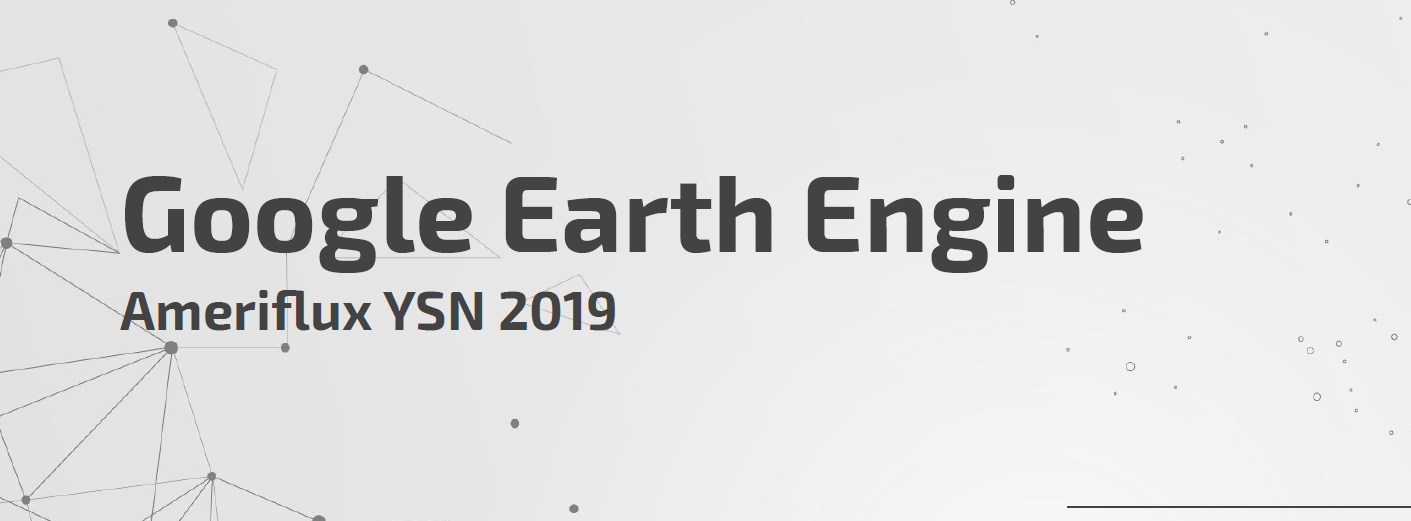 Ameriflux 2019 Early Career Google Earth Engine Workshop In This